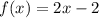 f(x) = 2x - 2