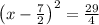 \left(x-\frac{7}{2}\right)^2=\frac{29}{4}