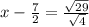 x-\frac{7}{2}=\frac{\sqrt{29}}{\sqrt{4}}