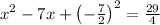 x^2-7x+\left(-\frac{7}{2}\right)^2=\frac{29}{4}
