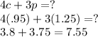 4c + 3p = ?\\4(.95) + 3(1.25) = ?\\3.8+3.75 = 7.55