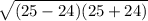 \sqrt{(25-24)(25+24)}