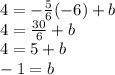 4 = -\frac{5}{6} (-6) + b\\4 = \frac{30}{6} + b\\4 = 5 + b \\-1 = b