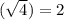 (\sqrt{4}) = 2