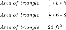 Area\ of\ triangle\ =\frac{1}{2}*b*h\\\\Area\ of\ triangle\ =\frac{1}{2}*6*8\\\\Area\ of\ triangle\ =24\ ft^{2} \\