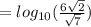 = log_{10}(\frac{6\sqrt{2} }{\sqrt{7} } )