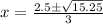 x = \frac{2.5\±\sqrt{15.25}}{3}