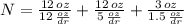 N = \frac{12\,oz}{12\,\frac{oz}{dr} }+\frac{12\,oz}{5\,\frac{oz}{dr} }+\frac{3\,oz}{1.5\,\frac{oz}{dr} }