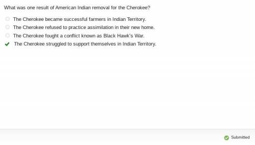 What was one result of American Indian removal for the Cherokee?

The Cherokee became successful far