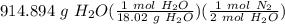 914.894 \ g \ H_2O(\frac{1 \ mol \ H_2O}{18.02 \ g \ H_2O} )(\frac{1 \ mol \ N_2}{2 \ mol \ H_2O} )