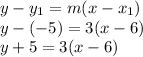 y-y_1=m(x-x_1)\\y-(-5)=3(x-6)\\y+5=3(x-6)