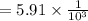 =5.91\times \frac{1}{10^3}
