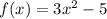 f(x)=3x^2-5