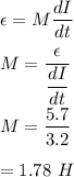 \epsilon=M\dfrac{dI}{dt}\\\\M=\dfrac{\epsilon}{\dfrac{dI}{dt}}\\\\M=\dfrac{5.7}{3.2}\\\\=1.78\ H