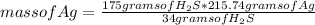 mass of Ag=\frac{175 grams of H_{2}S* 215.74 grams of Ag}{34 grams of H_{2}S}