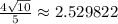 \frac{4\sqrt{10}}{5} \approx 2.529822