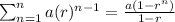 \sum_{n=1}^{n}a(r)^{n-1}=\frac{a(1-r^n)}{1-r}