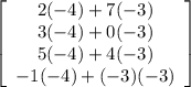 \left[\begin{array}{ccc}2(-4)+7(-3)\\3(-4)+0(-3)\\5(-4)+4(-3)\\-1(-4)+(-3)(-3)\end{array}\right]