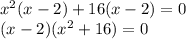 x^2(x-2)+16(x-2)=0\\(x-2)(x^2+16)=0