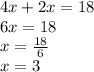 4x + 2x = 18 \\6x=18\\x=\frac{18}{6}\\x=3