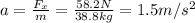 a = \frac{F_{x}}{m} = \frac{58.2 N}{38.8 kg} = 1.5 m/s^{2}