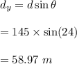 d_y=d\sin\theta\\\\=145\times \sin(24)\\\\=58.97\ m