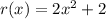 r(x) = 2x^2 + 2