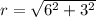 r =\sqrt{6^{2}+3^{2}}