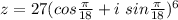 z = 27(cos\frac{\pi}{18} + i\ sin\frac{\pi}{18})^6