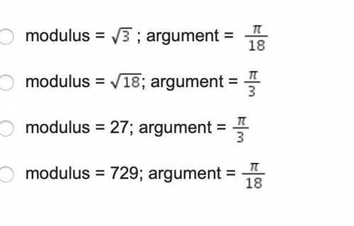 What is the modulus and argument after (StartRoot 3 EndRoot) (cosine (StartFraction pi Over 18 EndFr