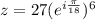 z = 27(e^{i\frac{\pi}{18}})^6