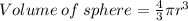 Volume\:of\:sphere=\frac{4}{3}\pi r^3