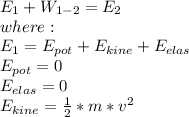 E_{1}+W_{1-2}=E_{2}\\where:\\E_{1}=E_{pot}+E_{kine}+E_{elas}\\E_{pot} = 0\\E_{elas}=0\\E_{kine}=\frac{1}{2} *m*v^{2}