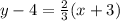 y - 4 = \frac{2}{3} (x + 3)