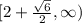 [2+\frac{\sqrt{6}}{2}, \infty)
