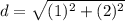 d = \sqrt{(1)^2+(2)^2}