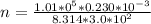n =  \frac{1.01 *0^{5} *  0.230 *10^{-3}}{ 8.314 * 3.0*10^2 }
