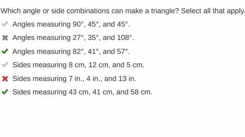 Which angle or side combinations can make a triangle? Select all that apply. Angles measuring 90°, 4