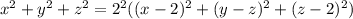 x^2 + y^2 +z^2 = 2^2((x-2)^2 +(y-z)^2+(z-2)^2)
