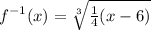 f^{-1}(x)=\sqrt[3]{\frac{1}{4}(x-6)}
