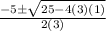 \frac{-5 \pm \sqrt{25-4(3)(1)} }{2(3)}