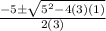 \frac{-5 \pm \sqrt{5^2-4(3)(1)} }{2(3)}