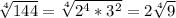 \sqrt[4]{144}=\sqrt[4]{2^4*3^2}=2\sqrt[4]{9}
