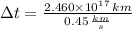 \Delta t = \frac{2.460\times 10^{17}\,km}{0.45\,\frac{km}{s} }