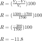 R = (\frac{V_f-Vi}{V_i} )100\\\\R=(\frac{1500-1700}{1700})100 \\\\R=(\frac{-200}{1700})100 \\\\R=-11.8\\