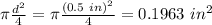\pi \frac{d^2}{4} = \pi \frac{(0.5\ in)^2}{4} = 0.1963\ in^2