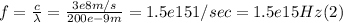 f = \frac{c}{\lambda} = \frac{3e8m/s}{200e-9m} = 1.5e15 1/sec = 1.5e15 Hz (2)