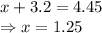 x+3.2=4.45\\\Rightarrow x = 1.25