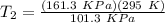 T_{2} = \frac{(161.3\ KPa)(295\ K)}{101.3\ KPa}