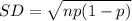 SD= \sqrt{np(1-p)}